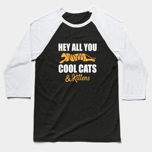 Hey All You Cool Cats And Kittens Baseball T-Shirt